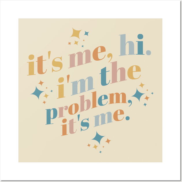 It's Me, Hi, I'm The Problem It's me Wall Art by akastardust